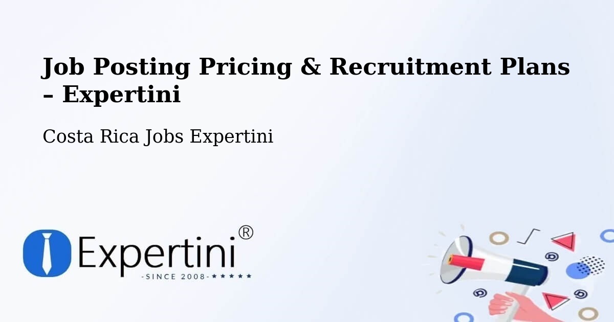 Job Posting Pricing & Recruitment Plans – La Cruz - La Cruz, Costa Rica Jobs Expertini